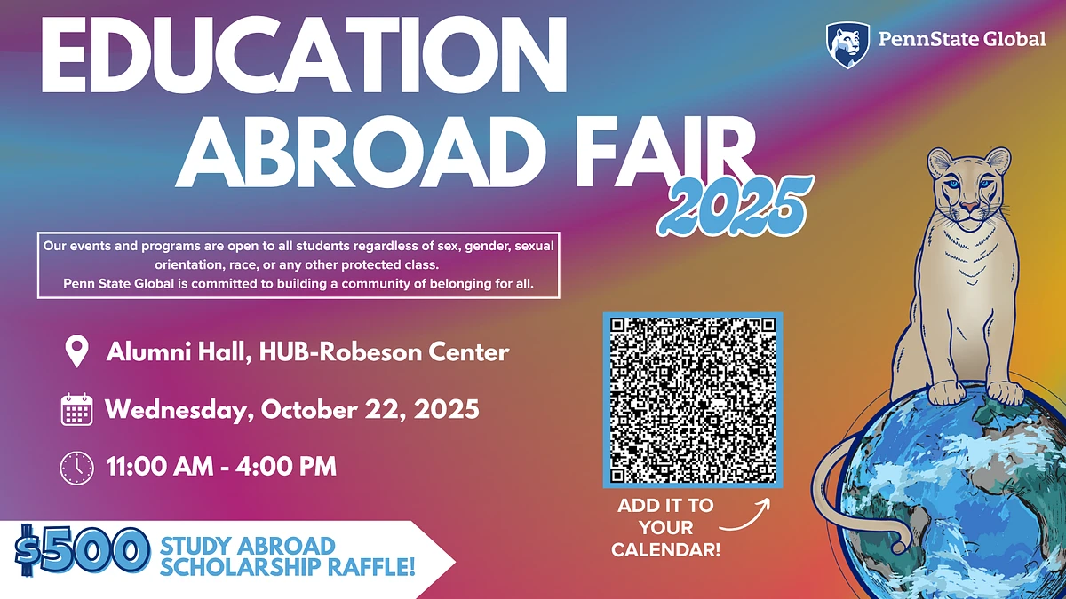 The image is a colorful advertisement for the "Education Abroad Fair 2025" by Penn State Global, featuring event details, a QR code, and a $500 study abroad scholarship raffle, alongside an illustrated mountain lion on a globe.